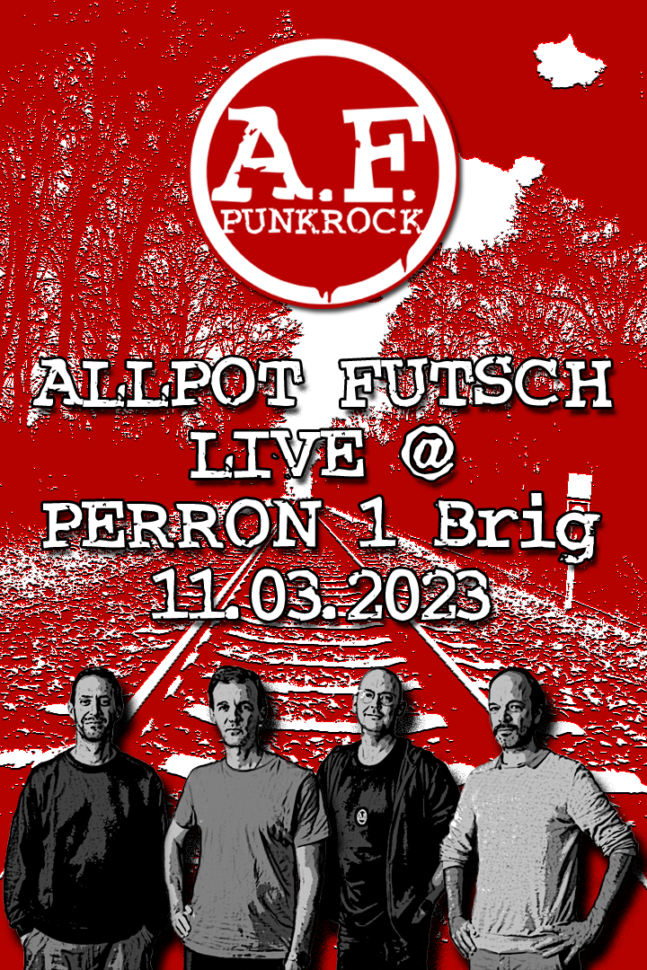 Allpot Futsch @ Perron 1 Brig 11.03.2023